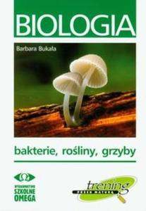 Trening przed matur. Biologia. Bakterie, roliny, grzyby - 2825691340