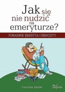 Jak si nie nudzi na emeryturze