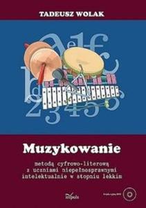 Muzykowanie metod cyfrowo literow z uczniami niepenosprawnymi intelektualnie w stopniu lekkim + DVD - 2825691346