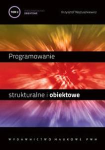 Programowanie strukturalne i obiektowe Tom 2 Programowanie obiektowe i programowanie pod Windows - 2825691408