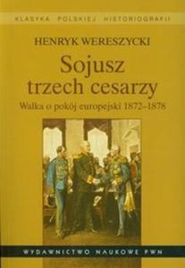 Sojusz trzech cesarzy Walka o pokj europejski 1872-1878 - 2825691440