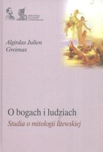 O bogach i ludziach Studia o mitologii litewskiej - 2825693286