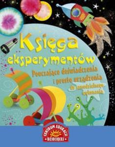 Ksiga eksperymentw. Pouczajce dowiadczenia i proste urzdzenia do samodzieln - 2825693479