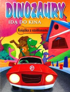 Dinozaury id do kina. Ksika z szablonami - 2825650447