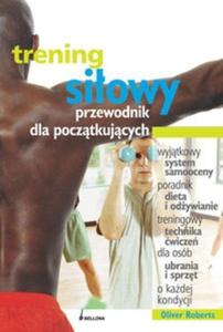 Trening siowy. Przewodnik dla pocztkujcych - 2825693867