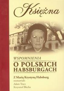 Ksina Wspomnienia o polskich Habsburgach - 2825693908