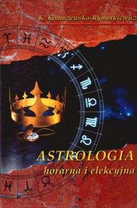 Astrologia. Tom 6. Astrologia horarna i elekcyjna - 2825694010