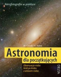 Astronomia dla pocztkujcych. Obserwacje nieba krok po kroku z atlasem nieba - 2825694346