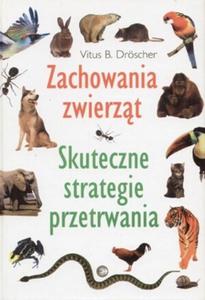 Zachowania zwierzt. Skuteczne strategie przetrwania - 2825694622