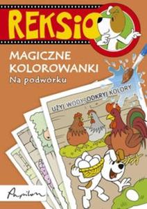 Reksio Magiczne kolorowanki Na podwrku - 2825694821