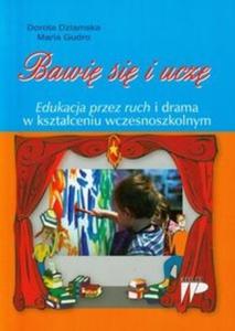 Bawi si i ucz Edukacja przez ruch i drama w ksztaceniu wczesnoszkolnym - 2825695088