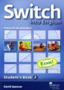 Switch into English. Gimnazjum. Jzyk angielski. Student`s Book 2. (+CD) - 2825695260