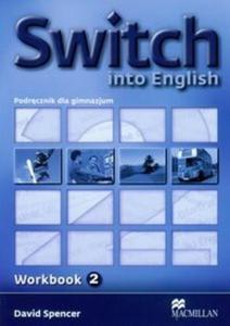 Switch into English 2. Workbook. Gimnazjum. Jzyk angielski. Zeszyt wicze - 2825695261