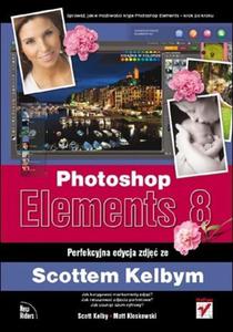 Photoshop Elements 8. Perfekcyjna edycja zdj ze Scottem Kelbym - 2825695471