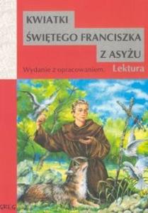 Kwiatki witego Franciszka z Asyu. Lektura z opracowaniem - 2825695693