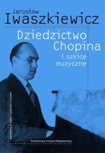 Dziedzictwo Chopina i szkice muzyczne - 2825695773