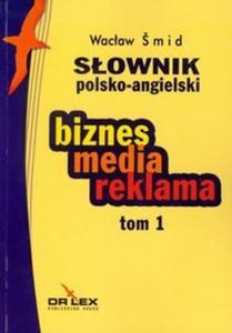 Sownik polsko angielski biznes media reklama tom 1 - 2825695898