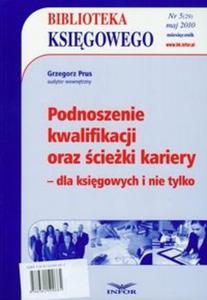 Biblioteka Ksigowego 2010/05 Podnoszenie kwalifikacji oraz cieki kariery - 2825696534
