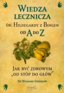 Wiedza lecznicza w Hildegardy z Bingen od A do Z - 2825696573