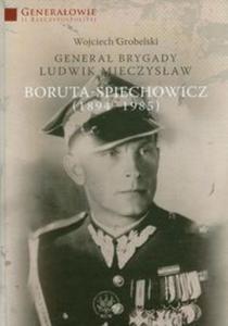 Genera Brygady Ludwik Mieczysaw Boruta-Spiechowicz (1894-1985) - 2825696679