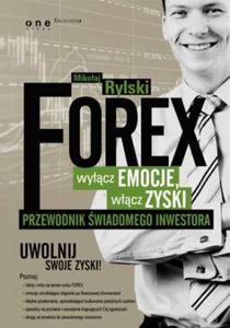 FOREX - wycz emocje, wcz zyski. Przewodnik wiadomego inwestora - 2825696724