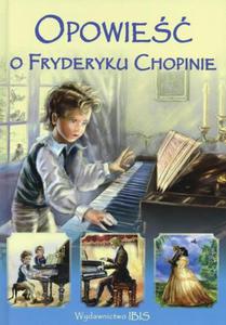 Opowie o Fryderyku Chopinie