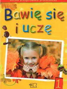 Bawi si i ucz. Karty pracy, cz.1. Roczne Przygotowanie Przedszkolne.