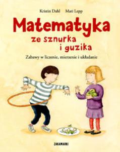 Matematyka ze sznurka i guzika. Zabawy w liczenie, mierzenie i ukadanie - 2825696749