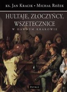 Hultaje zoczycy wszetecznice w dawnym Krakowie - 2825696920