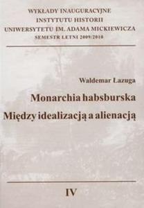 Monarchia Habsburska Midzy idealizacj a alienacj - 2825697025