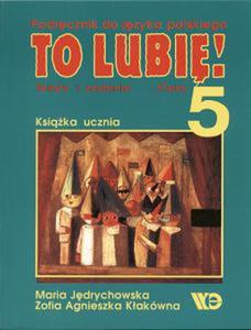 To lubi (Edukacyjne). Klasa 5. Jzyk polski. Teksty i zadania. Ksika ucznia. Podrcznik