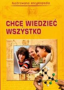 Chc wiedzie wszystko Ilustrowana encyklopedia - 2825697365