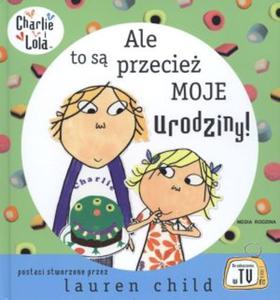 Ale to s przecie moje urodziny Charlie i Lola - 2825697515