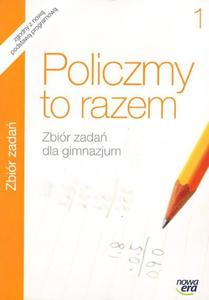 Policzmy to razem. Klasa 1, gimnazjum. Matematyka. Zbiór zada.