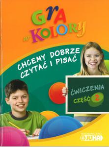 Gra w kolory. Klasy 1-3, szkoa podstawowa, cz 2. wiczenia. Chcemy dobrze czyta i pisa