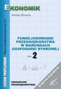 Funkcjonowanie przedsibiorstw w warunkach gospodarki rynkowej. Cz 2. wiczenia - 2825650857