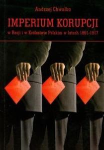 Imperium korupcji w Rosji i w Krlestwie Polskim w latach 1861-1917 - 2825698096