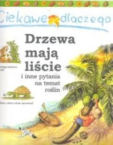 Ciekawe dlaczego drzewa maj licie i inne pytania na temat rolin - 2825698289