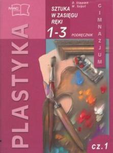 Plastyka. Sztuka w zasigu rki 1-3. Podrcznik do gimnazjum - 2825650918