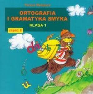 Ortografia i gramatyka smyka. Klasa 1, szkoa podstawowa, cz 2. Zeszyt wicze - 2825698459