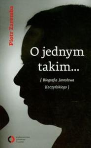 O jednym takim Biografia Jarosawa Kaczyskiego