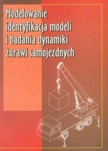 Modelowanie identyfikacja modeli i badania dynamiki urawi samojezdnych - 2825698516