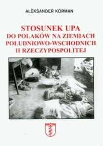 Stosunek UPA do Polakw na ziemiach poudniowo-wschodnich II Rzeczypospolitej - 2825698520