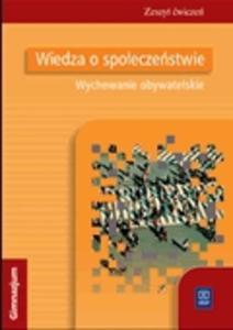 Wiedza o spoeczestwie. Wychowanie obywatelskie. Zeszyt wicze dla gimnazjum