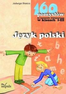 Jzyk polski 160 pomysów na nauczanie zintegrowane w klasach 1-3