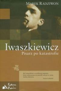 Iwaszkiewicz Pisarz po katastrofie - 2825698649