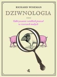 Dziwnologia Odkrywanie wielkich prawd w rzeczach maych - 2825698783