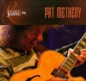 Pat Metheny Giganci jazzu 16 (Pyta CD)