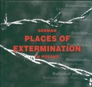 German places of extermination in Poland Niemieckie miejsca zagady w Polsce wersja angielska - 2825699014