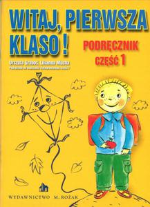 Witaj, pierwsza klaso! Klasa 1, szkoa podstawowa, cz 1. Podrcznik - 2825699285